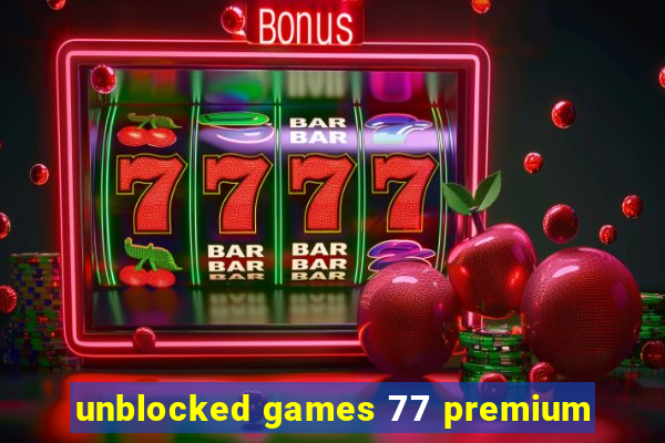 unblocked games 77 premium